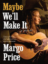 Imagen de portada para Maybe We'll Make It: a Memoir
